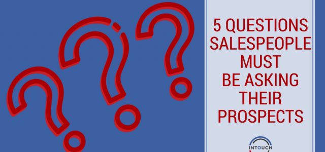 Questions Salespeople MUST be Asking Their Prospects 