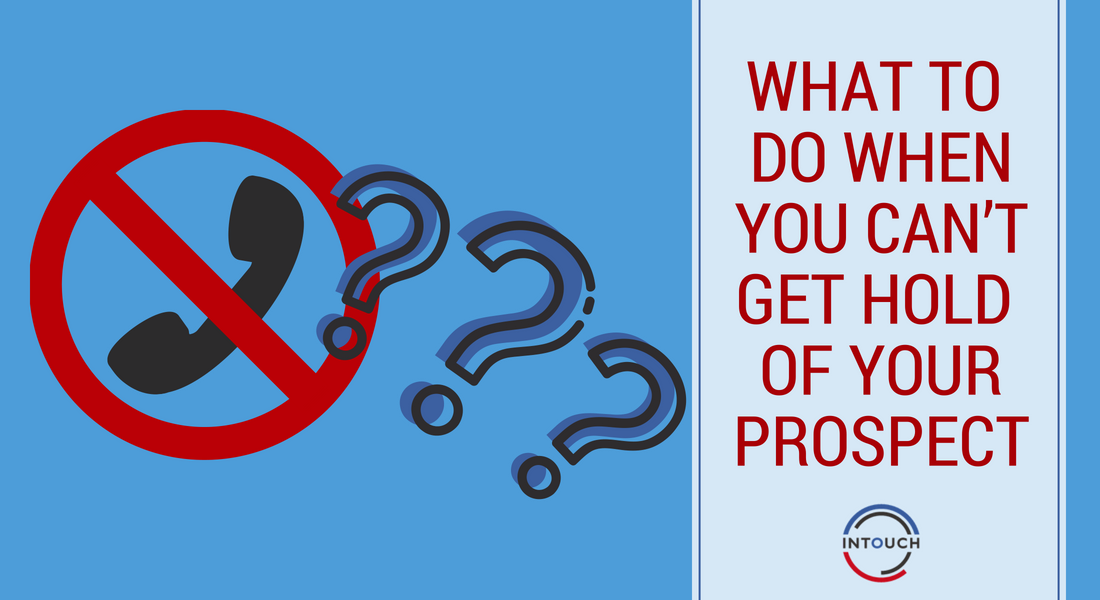 What To Do When You Can’t Get Hold of your Prospect