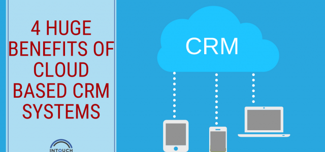 4 Huge Benefits of Cloud-Based CRM Systems