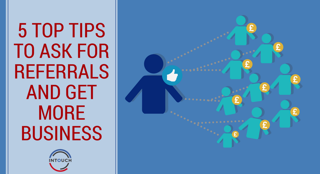 5 Top Tips to Ask for Referrals and Get More Business