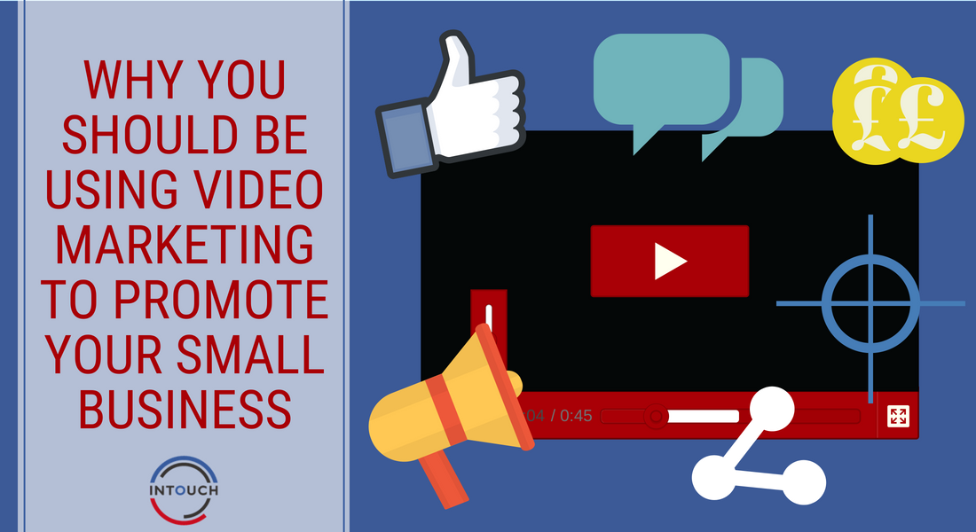 Why You Should Be Using Video Marketing to Promote Your Small Business