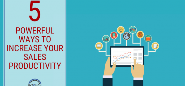 5 Powerful Ways to Increase Your Sales Productivity